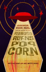 LEESTIP Robots, aliens en popcorn George van Hal € 24,99 Bestel in onze webshop