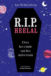 LEESTIP: hoe komt het universum aan z’n eind? Ans Hekkenberg behandelt de verschillende mogelijkheden in R.I.P. Heelal. Bestel dit boekje in onze webshop als paperback of e-book.